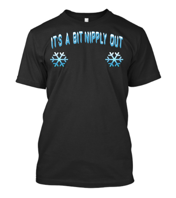 It's A Bit Nipply Out Snowflakes Christmas Vacation T-Shirt