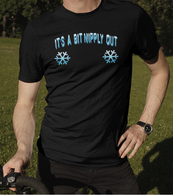 It's A Bit Nipply Out Snowflakes Christmas Vacation T-Shirt