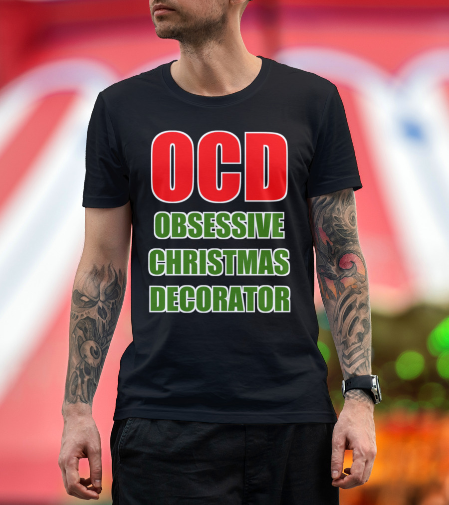 OCD Obsessive Christmas Decorator Red Green Festive Humor T-Shirt