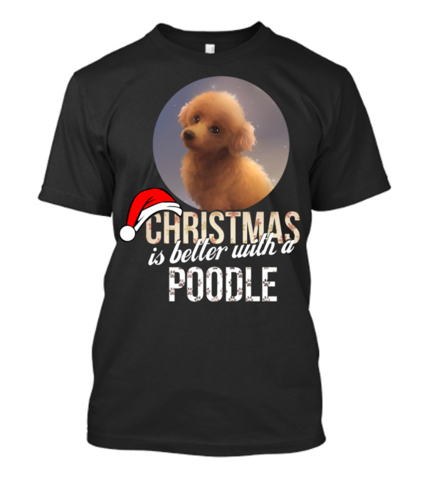 Christmas Is Better With A Poodle Santa Hat T-Shirt