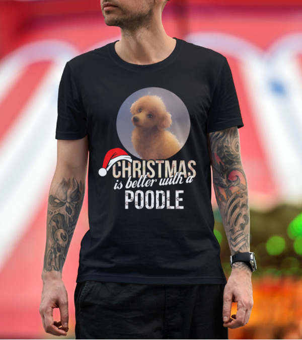 Premium T-Shirt: Christmas Is Better With A Poodle Santa Hat T-Shirt Christmas Is Better With A Poodle Santa Hat T-Shirt