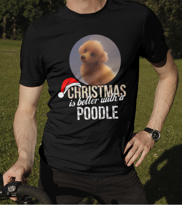 Christmas Is Better With A Poodle Santa Hat T-Shirt