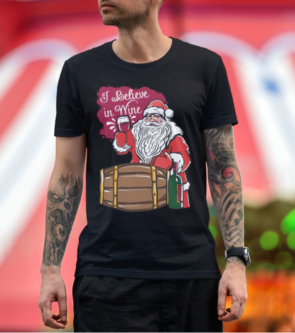 Premium T-Shirt: Santa Christmas I Believe In Wine With Barrel and Glass T-Shirt Santa Christmas I Believe In Wine With Barrel and Glass T-Shirt