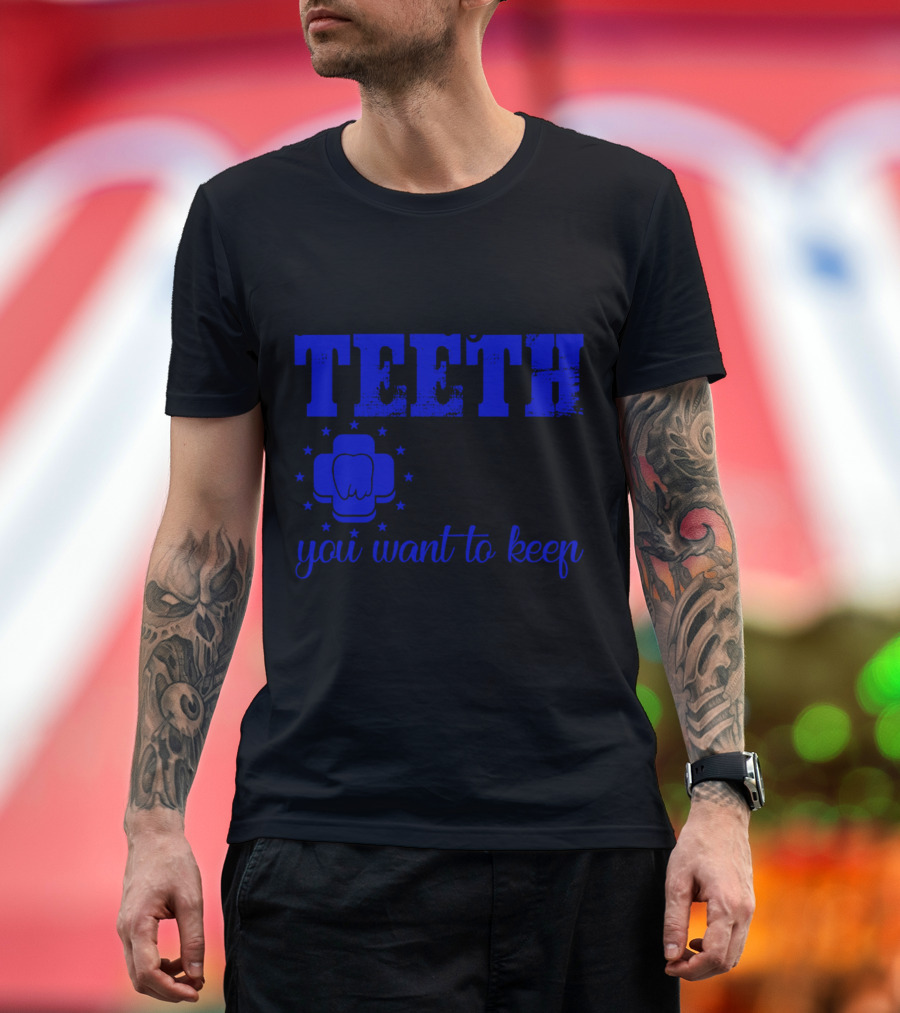 You Don't Have to Floss All of Your Teeth Just the Ones You Want to Keep T-Shirt