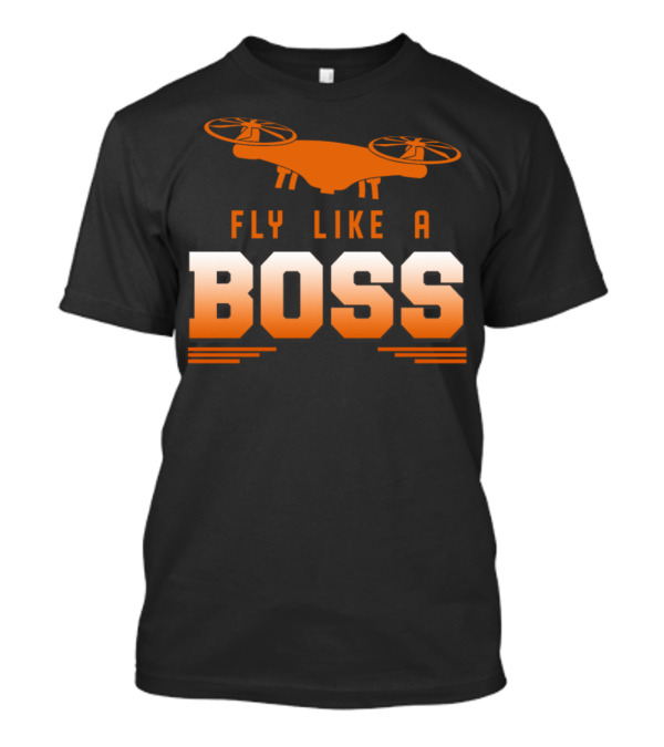 Fly Like A Boss Drone Pilot Aviator Quadcopter RC Fly T-Shirt