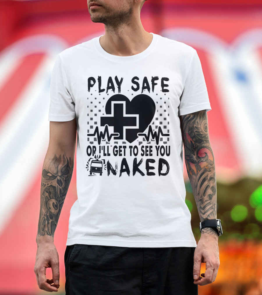 Play Safe Heartbeat Cross Ambulance Naked Warning T-Shirt