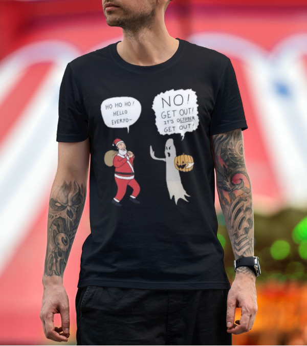 Premium T-Shirt: HO HO HO Hello NO Get Out October T-Shirt HO HO HO Hello NO Get Out October T-Shirt