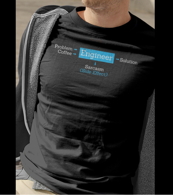 Problem Coffee Engineer Solution Sarcasm Side Effect T-Shirt