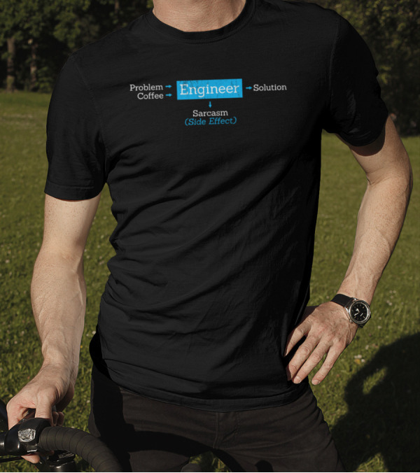 Problem Coffee Engineer Solution Sarcasm Side Effect T-Shirt