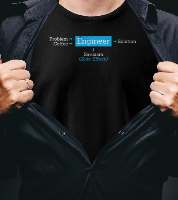 Problem Coffee Engineer Solution Sarcasm Side Effect T-Shirt