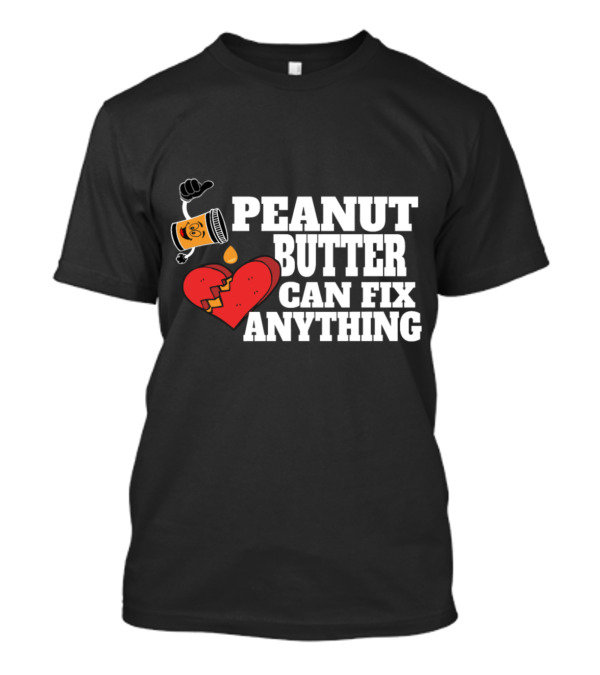 Peanut Butter Can Fix Anything With Broken Heart And Thumbs Up Jar T-Shirt