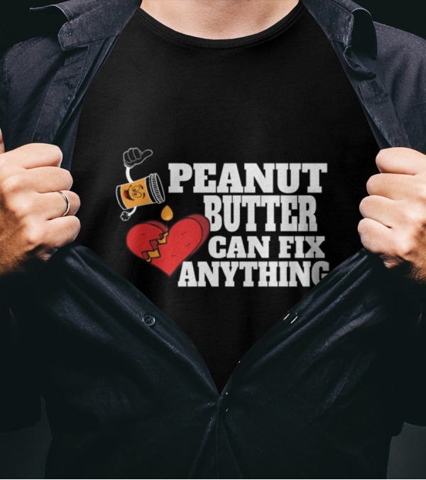 Peanut Butter Can Fix Anything With Broken Heart And Thumbs Up Jar T-Shirt