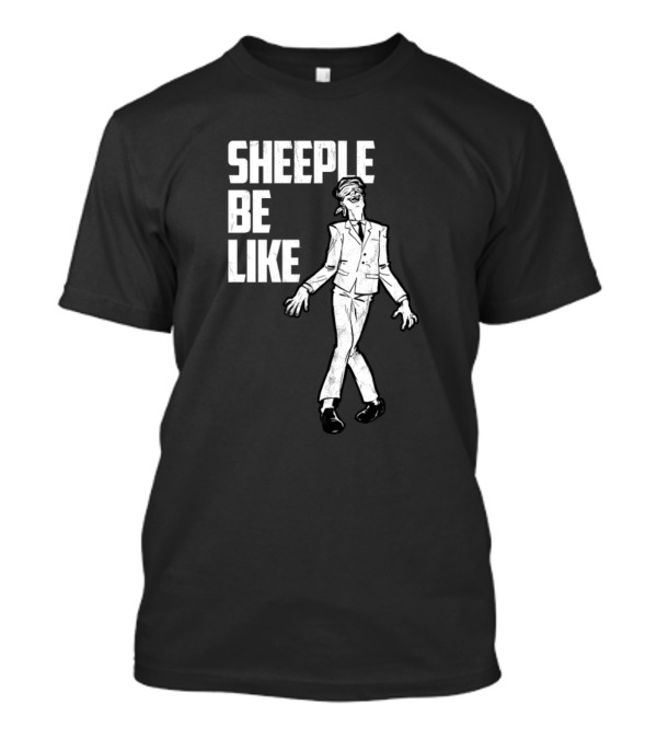 Sheeple Be Like Happy Blindfolded Man Strolling Confidently T-Shirt