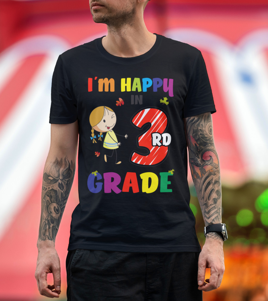 I'm Happy In 3rd Grade Autumn Back To School T-Shirt