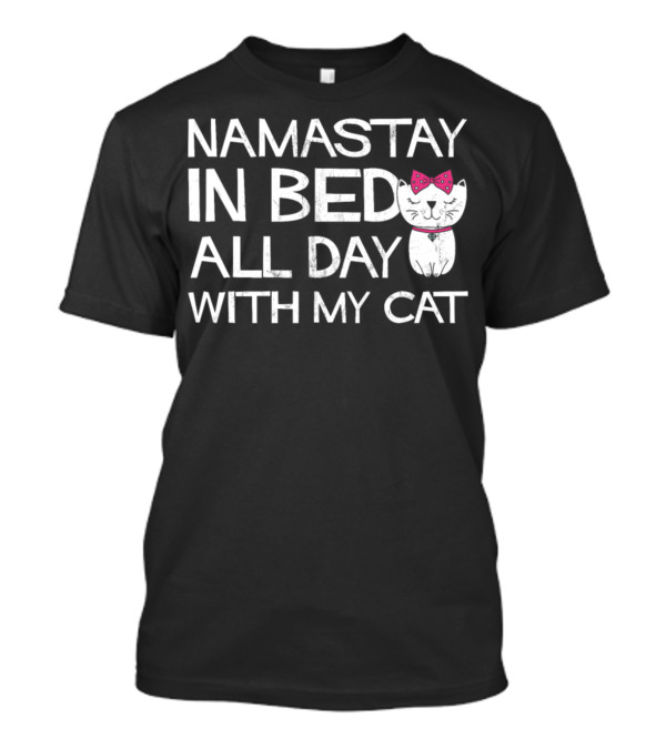 Namastay In Bed All Day With My Cat Bowtie Kitty T-Shirt