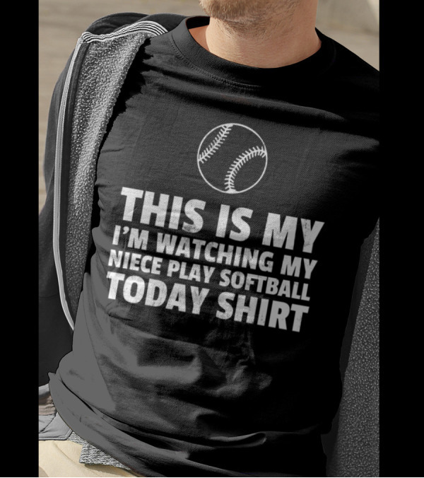 This Is My I'm Watching My Niece Play Softball Today T-Shirt