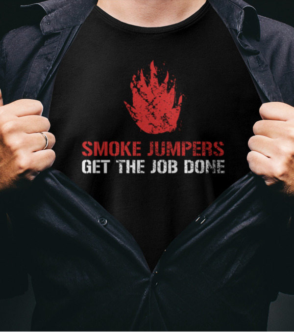 Smoke Jumpers Get The Job Done Wildland Firefighter Thin Red Line T-Shirt