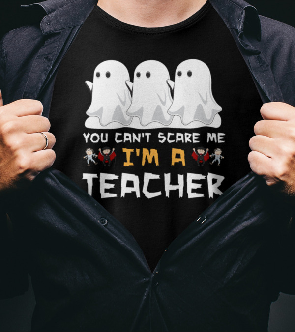 You Can't Scare Me I'm A Teacher Ghosts And Dancing Figures T-Shirt