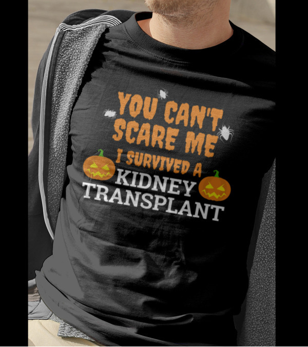 You Can't Scare Me I Survived A Kidney Transplant Halloween Pumpkins And Spiders T-Shirt