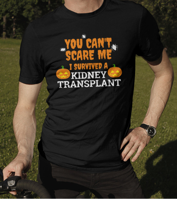 You Can't Scare Me I Survived A Kidney Transplant Halloween Pumpkins And Spiders T-Shirt