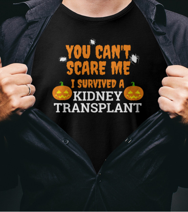You Can't Scare Me I Survived A Kidney Transplant Halloween Pumpkins And Spiders T-Shirt