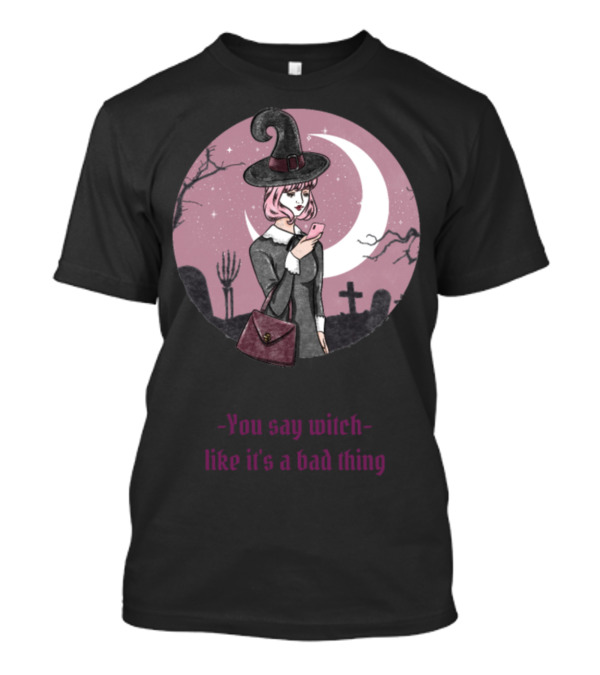 You Say Witch Like It's A Bad Thing Moonlit Cemetery Scene T-Shirt