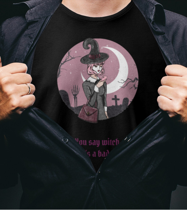 You Say Witch Like It's A Bad Thing Moonlit Cemetery Scene T-Shirt