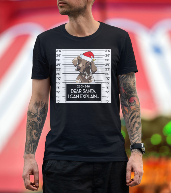 Premium T-Shirt: Dear Santa I Can Explain Dog Mugshot with Santa Hat Cute Pointer T-Shirt Dear Santa I Can Explain Dog Mugshot with Santa Hat Cute Pointer T-Shirt