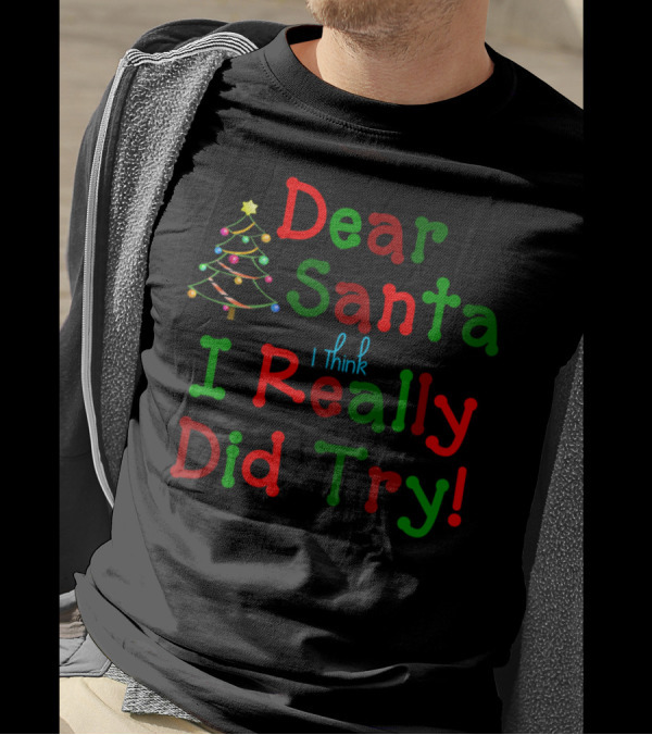 Dear Santa I Think I Really Did Try Tree Lights T-Shirt