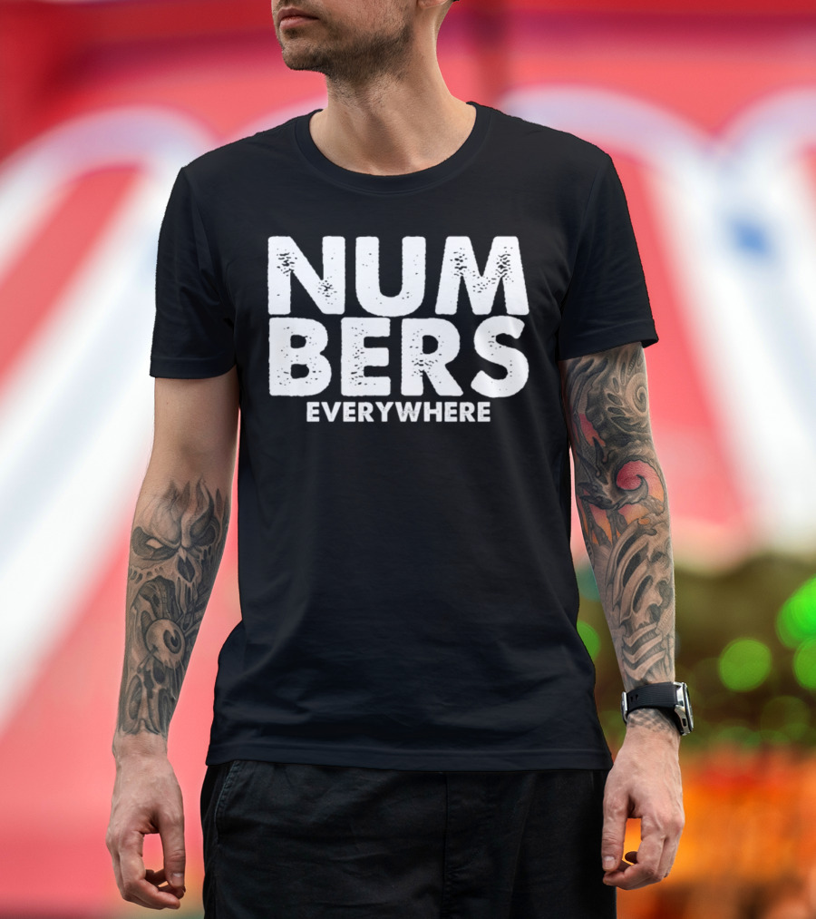 Numbers Everywhere Math Numbers T-Shirt