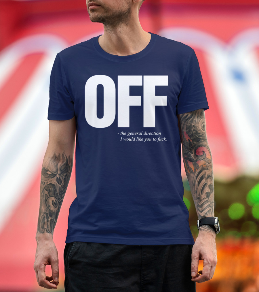 OFF Mens Funny Offensive Slogan The General Direction T-Shirt
