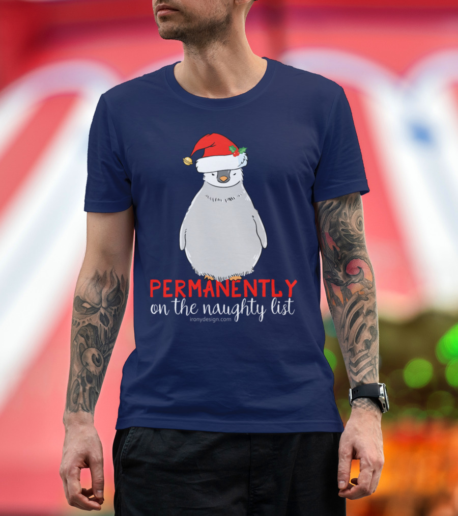 Permanently On The Naughty List Penguin Santa Hat T-Shirt