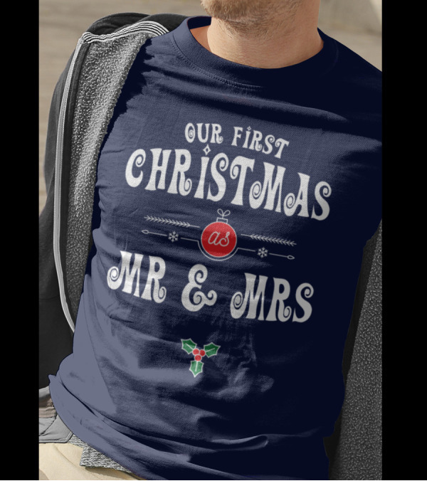 Our First Christmas As Mr And Mrs Festive Ornament Holly T-Shirt