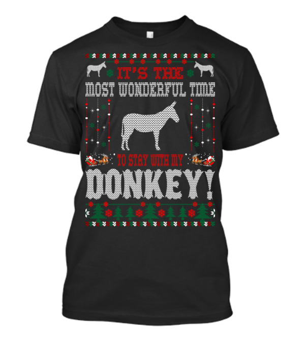 IT'S THE MOST WONDERFUL TIME TO STAY WITH MY DONKEY T-Shirt