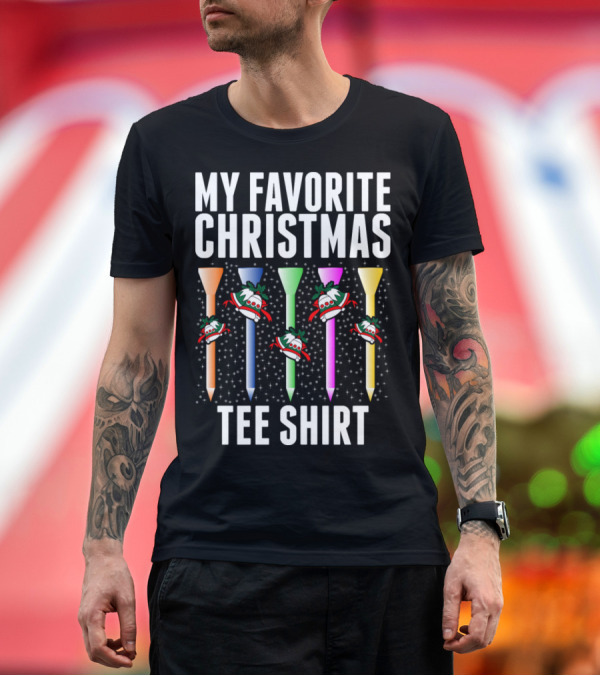Premium T-Shirt: MY FAVORITE CHRISTMAS T-Shirt MY FAVORITE CHRISTMAS T-Shirt