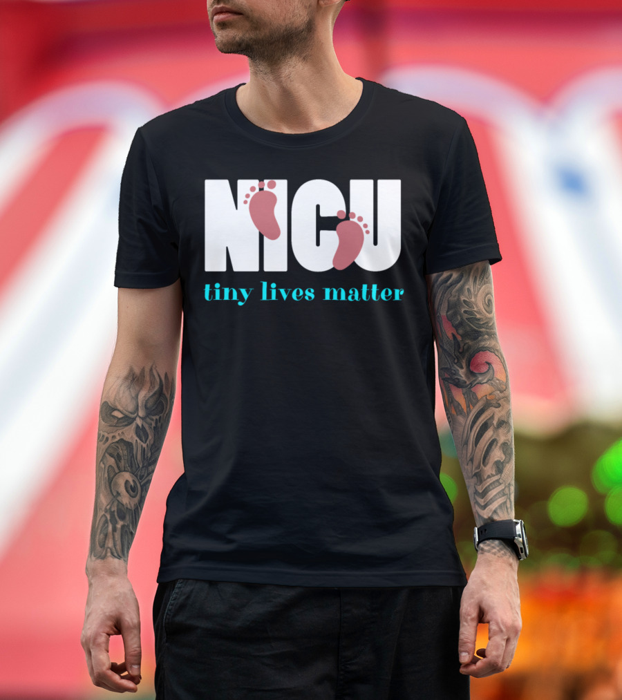NICU Tiny Lives Matter Baby Feet T-Shirt