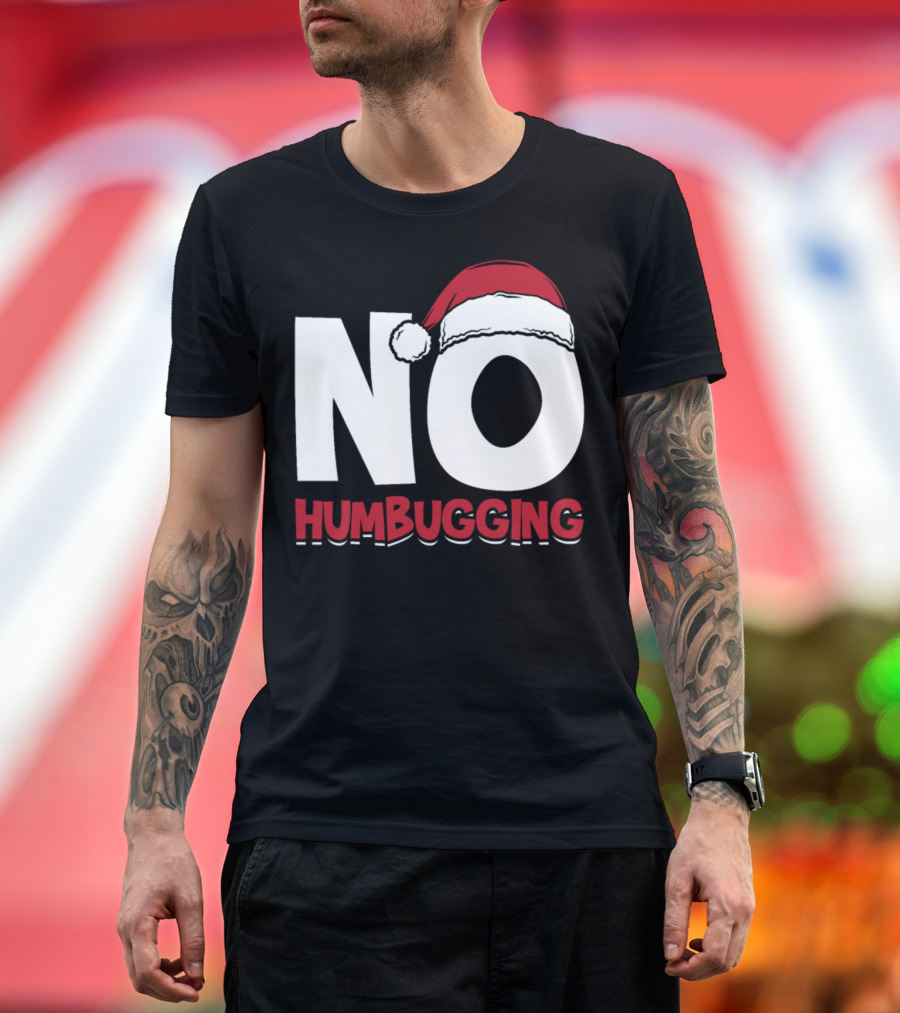 No Humbugging Santa Hat Grumpy Anti Christmas T-Shirt