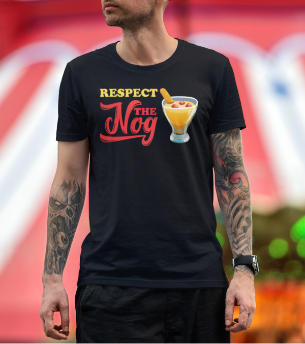Premium T-Shirt: Respect The Nog Eggnog Drinking with Glass and Garnish T-Shirt Respect The Nog Eggnog Drinking with Glass and Garnish T-Shirt