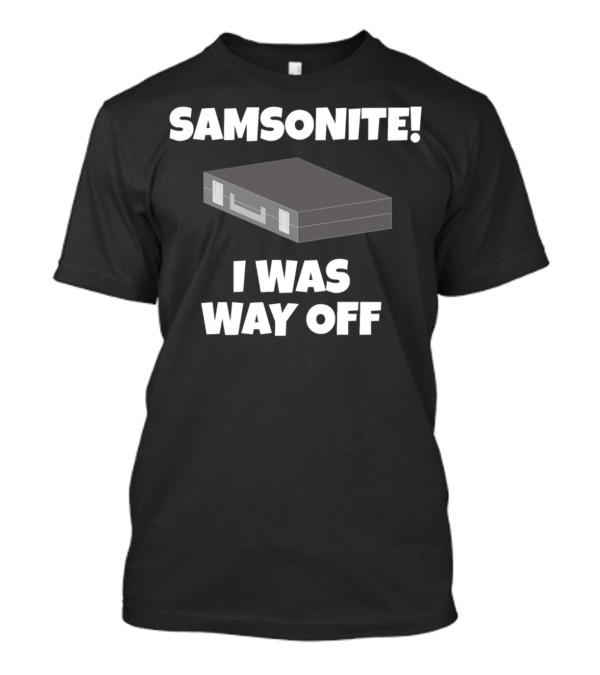 Samsonite I Was Way Off Dumb And Dumber Briefcase T-Shirt