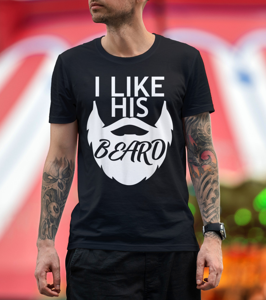 I Like His Beard Matching Couples Humorous T-Shirt