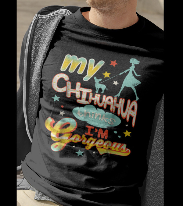 Chihuahua Thinks I'm Gorgeous Dog Walking Stars T-Shirt