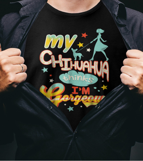 Chihuahua Thinks I'm Gorgeous Dog Walking Stars T-Shirt