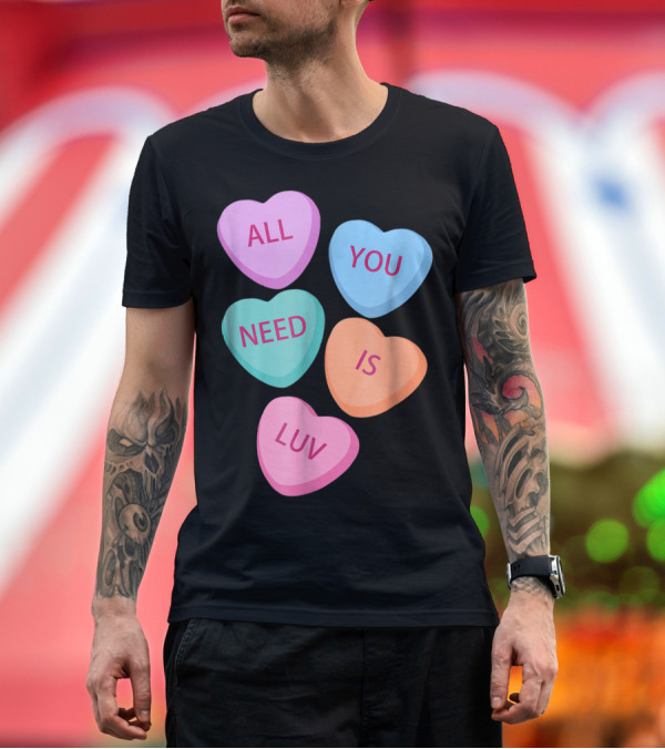 Premium T-Shirt: All You Need Is Luv Candy Hearts Love T-Shirt All You Need Is Luv Candy Hearts Love T-Shirt