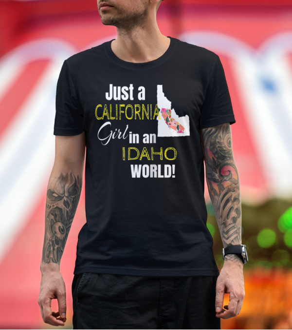 Premium T-Shirt: Just A California Girl in an Idaho World Idaho Map with Floral T-Shirt Just A California Girl in an Idaho World Idaho Map with Floral T-Shirt