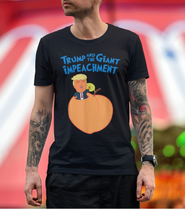 Premium T-Shirt: Trump And The Giant Impeachment Anti Trump Peach Cartoon T-Shirt Trump And The Giant Impeachment Anti Trump Peach Cartoon T-Shirt