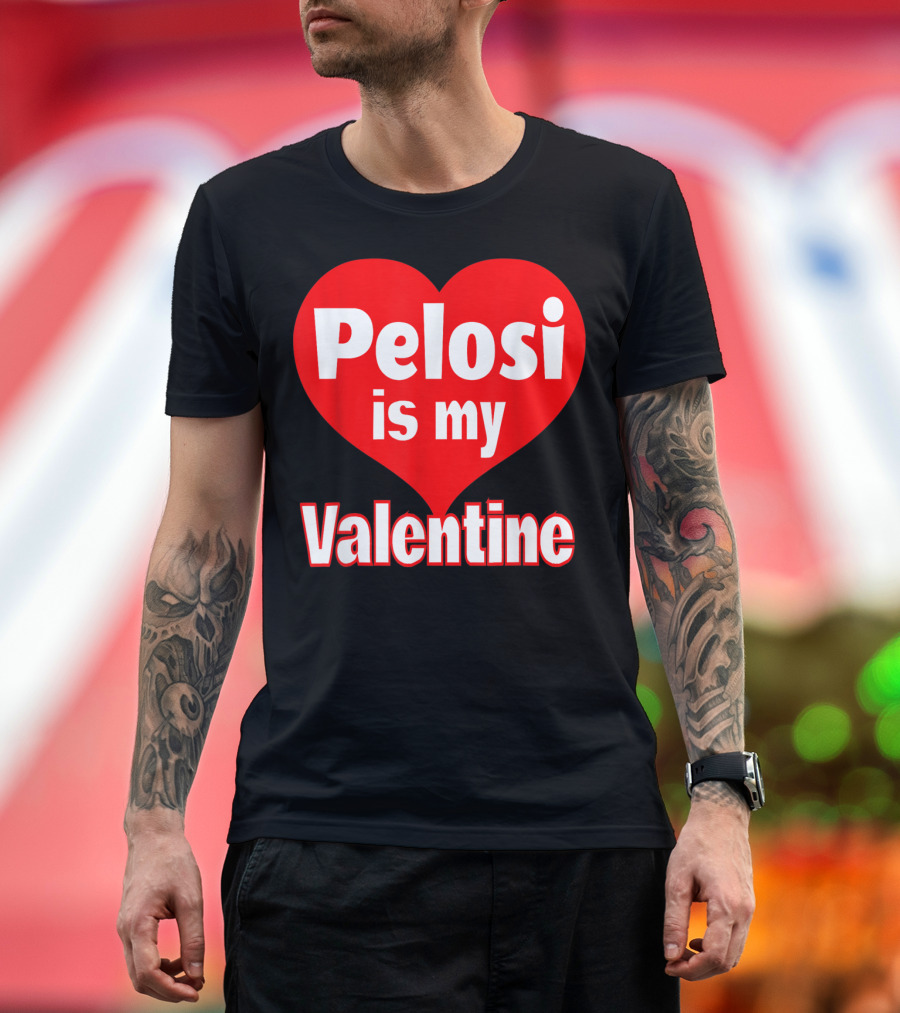 Pelosi Is My Valentine Heart T-Shirt