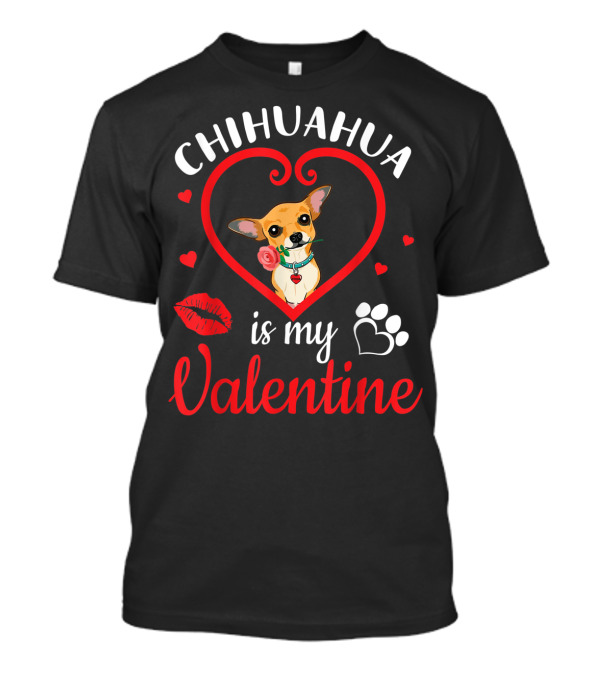 Chihuahua Is My Valentine Heart Rose Paw Prints T-Shirt