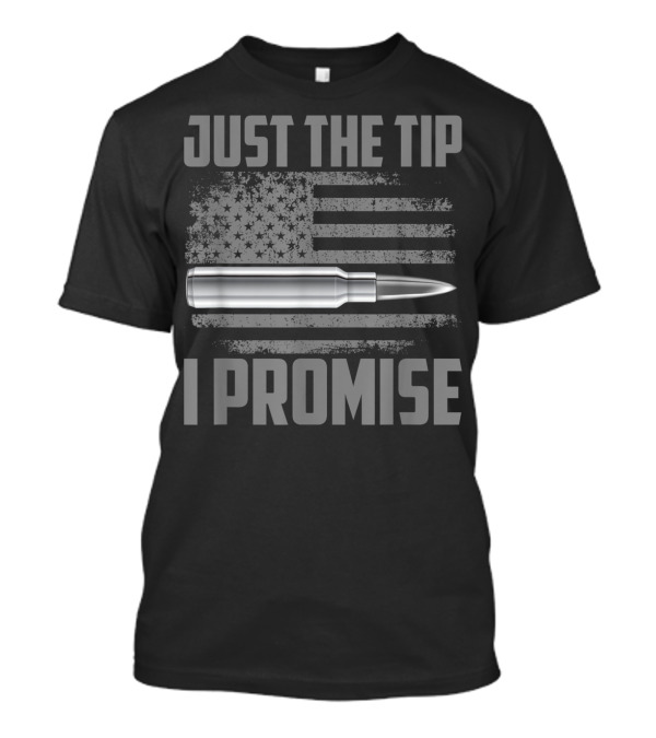 Veteran Just The Tip I Promise American Flag Bullet T-Shirt