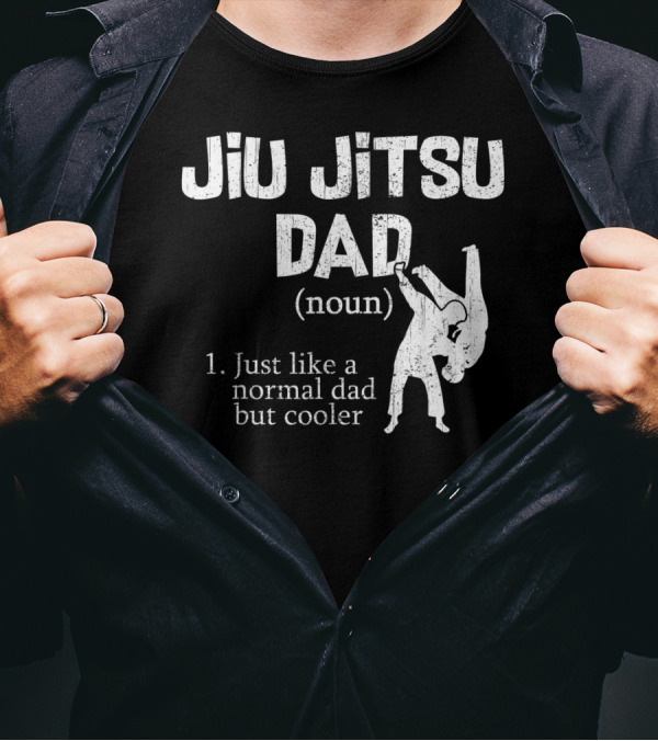Jiu Jitsu Dad Noun Just Like A Normal Dad But Cooler T-Shirt