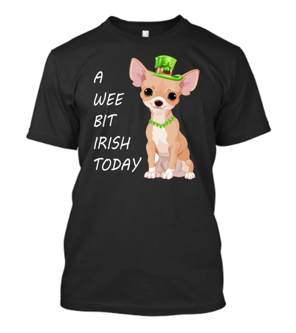 A Wee Bit Irish Today Chihuahua Wearing Green Leprechaun Hat T-Shirt